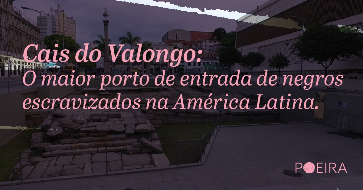 Cais do Valongo, maior porto de entrada de negros escravizados na América Latina